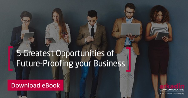 5 Greatest Opportunities of Future-Proofing your Business with Unified Communication