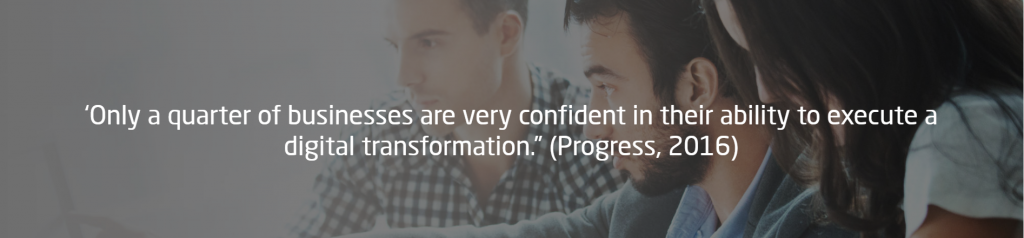 Only a quarter of businesses are very confident in their ability to execute a digital transformation.