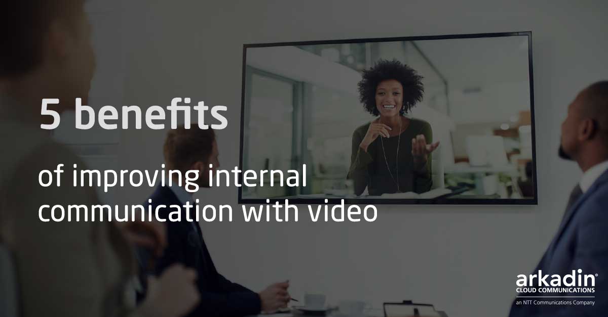 5 Benefits of Improving Internal Communication with Video